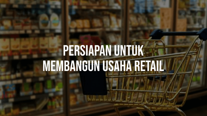 Persiapan untuk Membangun Usaha Retail